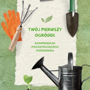 E-book: Twój Pierwszy Ogródek – Kompendium Początkującego Ogrodnika | Poradnik PDF